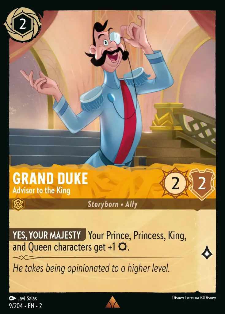 Grand Duke - Advisor to the King: **YES, YOUR MAJESTY** Your Prince, Princess, King and Queen characters gain +1 {S}.