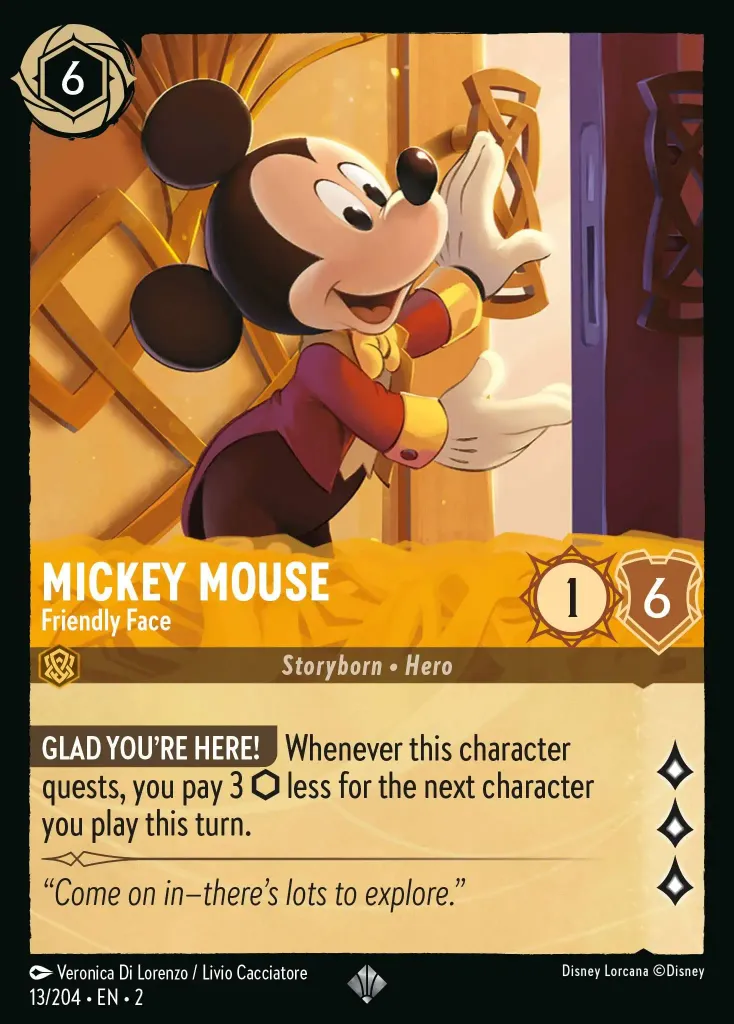 Mickey Mouse - Friendly Face: **GLAD YOU'RE HERE!** Whenever this character quests, you pay 3 {I} less for the next character you play this turn.