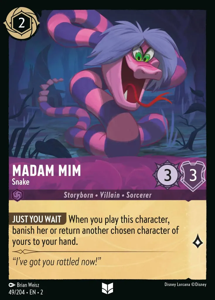 Madam Mim - Snake: **JUST YOU WAIT** When you play this character, banish her or return another chosen character of yours to your hand.