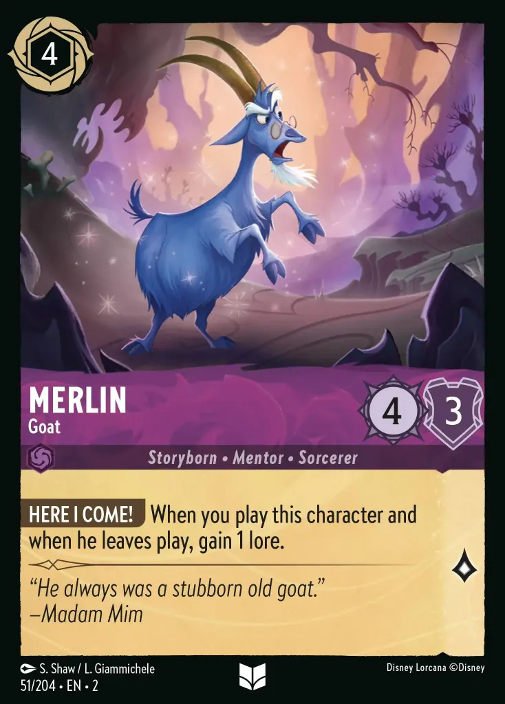 Merlin - Goat: **HERE I COME!** When you play this character and when he leaves play, gain 1 lore.