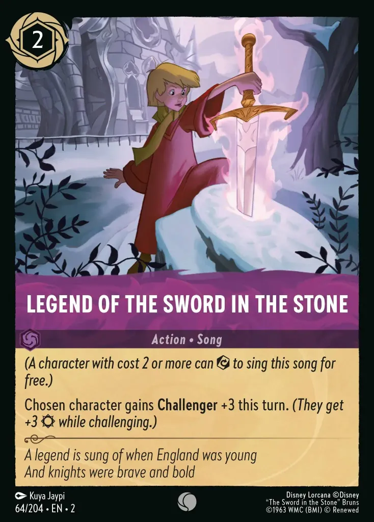 Legend of the Sword in the Stone: _(A character with cost 2 or more can {E} to sing this song for free.)_

Chosen character gains **Challenger** +3 this turn. _(They get +3 {S} while challenging.)_