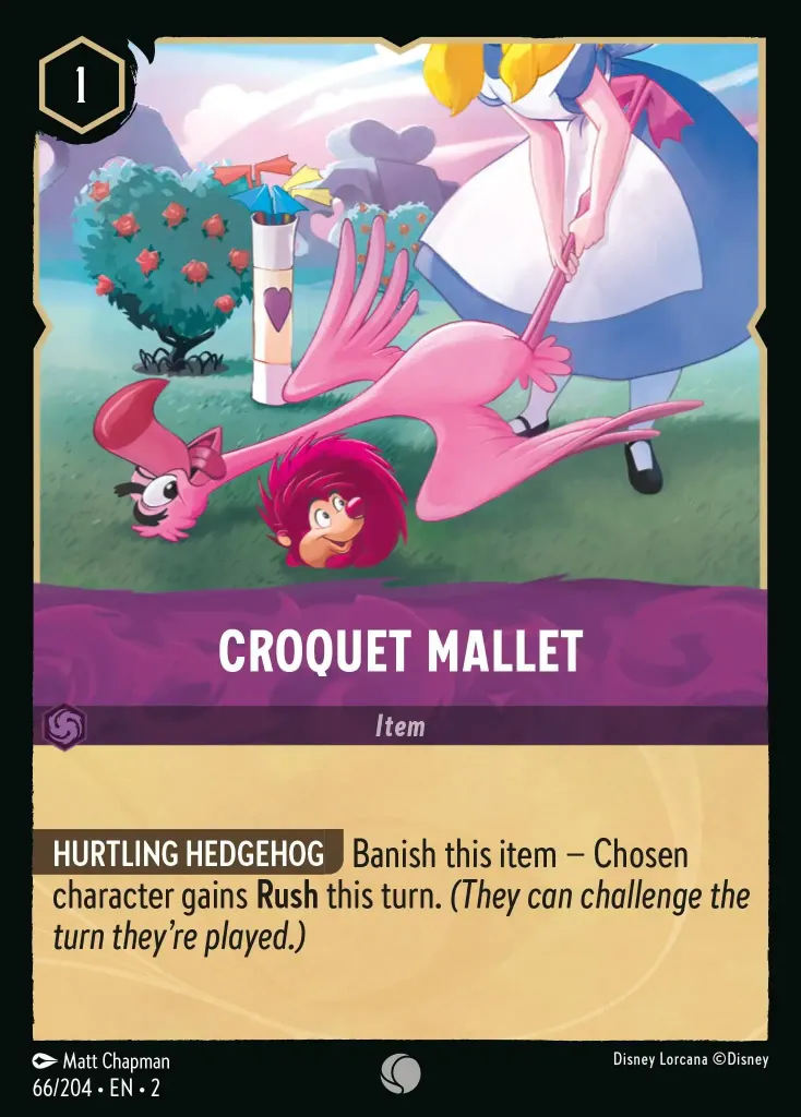 Croquet Mallet: **HURTLING HEDGEHOG** Banish this item − Chosen character gains **Rush** this turn. _(They can challenge the turn they're played.)_