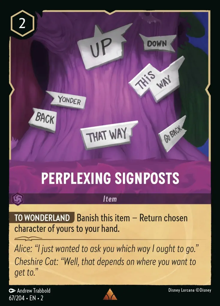 Perplexing Signposts: **TO WONDERLAND** Banish this item – Return chosen character of yours to your hand.