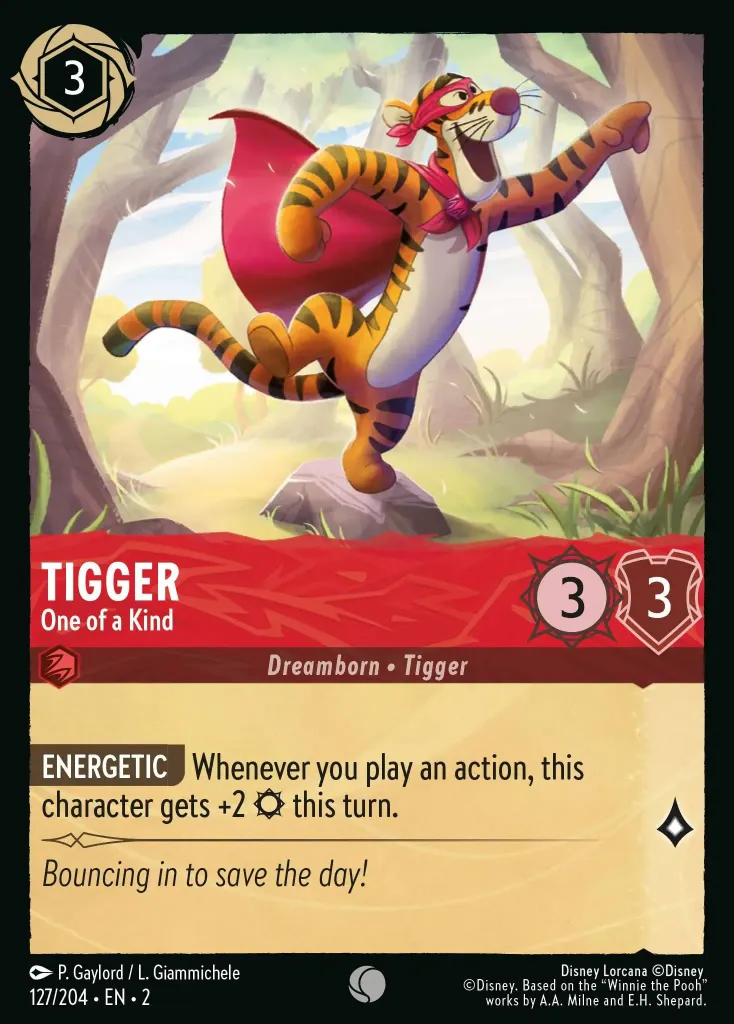 Tigger - One of a Kind: **ENERGETIC** Whenever you play an action, this character gets +2 {S} this turn.