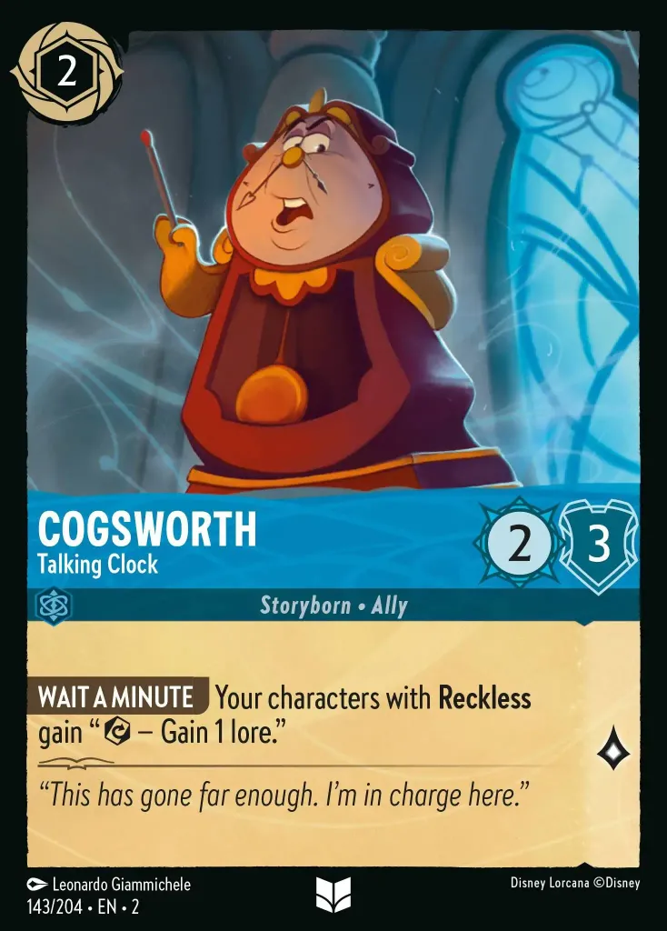Cogsworth - Talking Clock: **WAIT A MINUTE** Your character with **Reckless** gain {E} − Gain 1 lore.