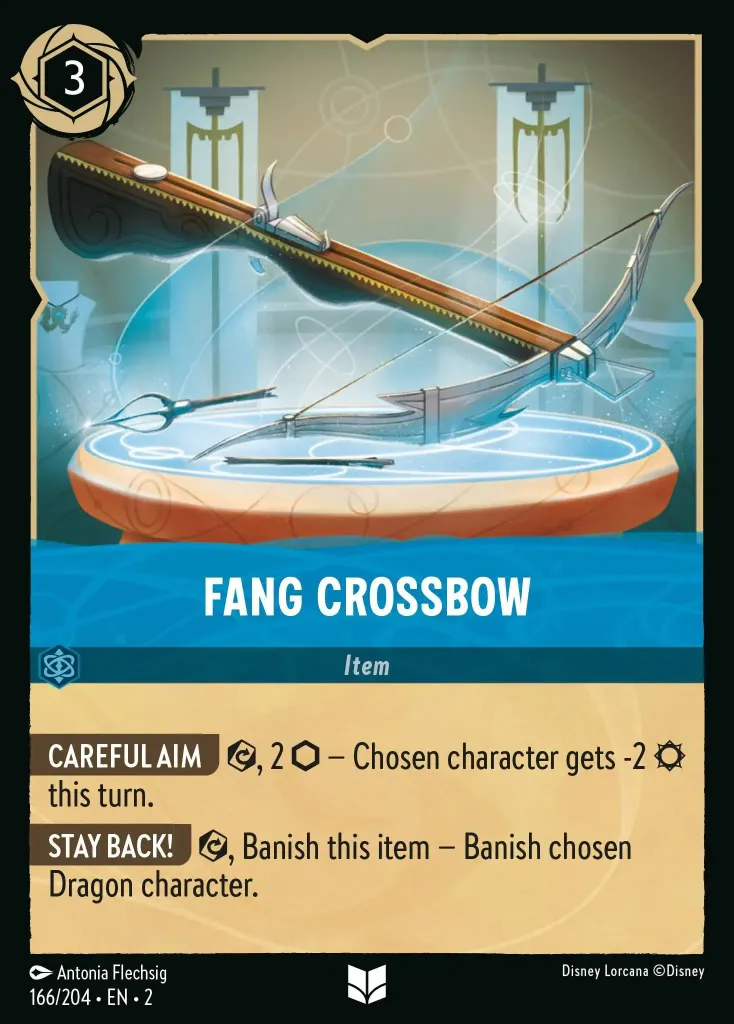 Fang Crossbow: **CAREFUL AIM** {E}, 2 {I} – Chosen character gets -2 {S} this turn.

**STAY BACK!** {E}, Banish this item – Banish chosen Dragon character.