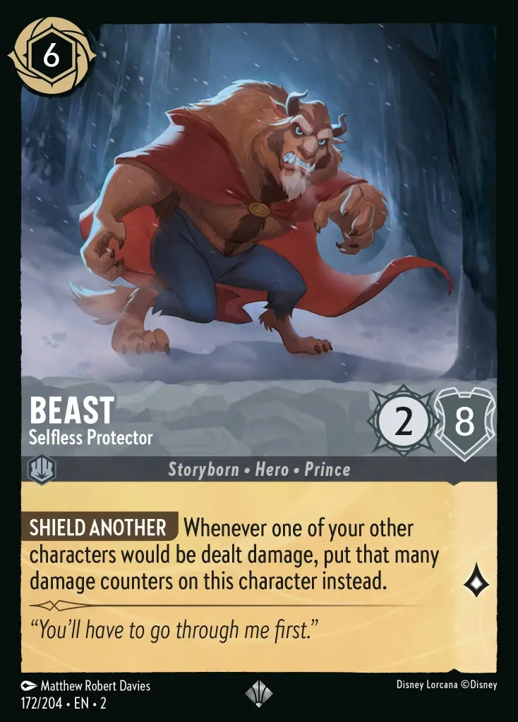 Beast - Selfless Protector: **SHIELD ANOTHER** Whenever one of your other characters would be dealt damage, put that many damage counters on this character instead.