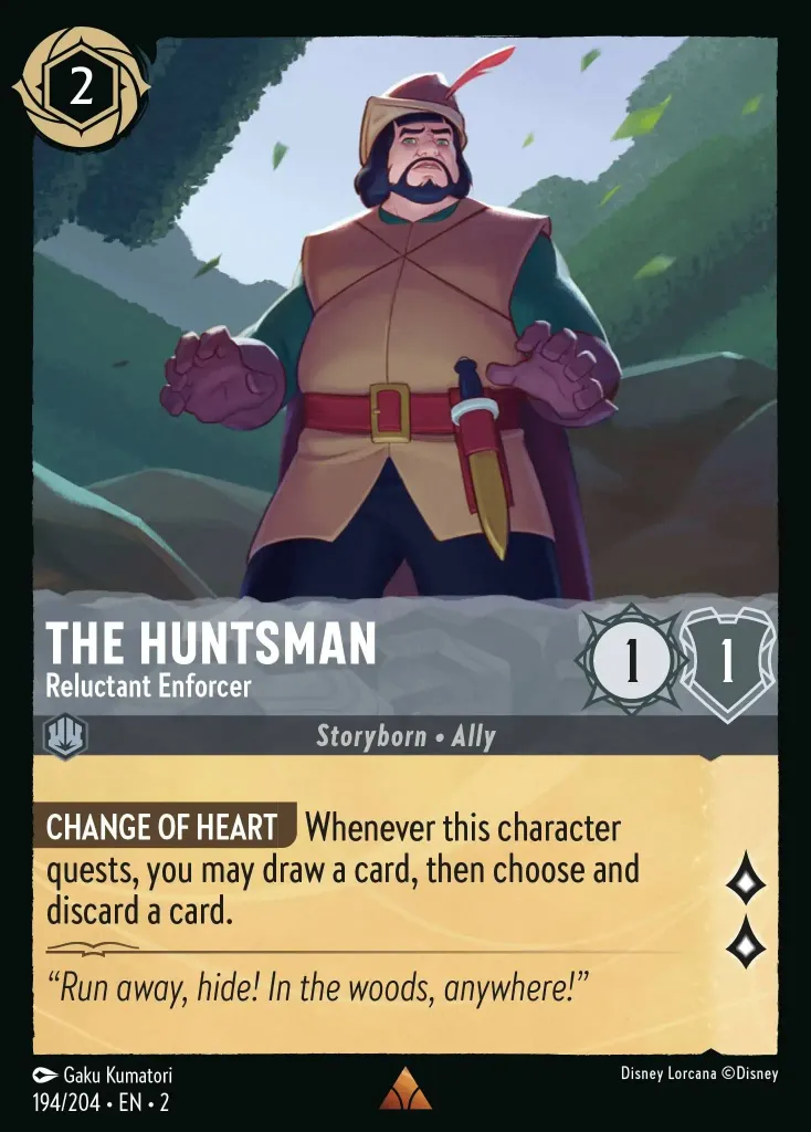 The Huntsman - Reluctant Enforcer: **CHANGE OF HEART** Whenever this character quests, you may draw a card, then choose and discard a card.