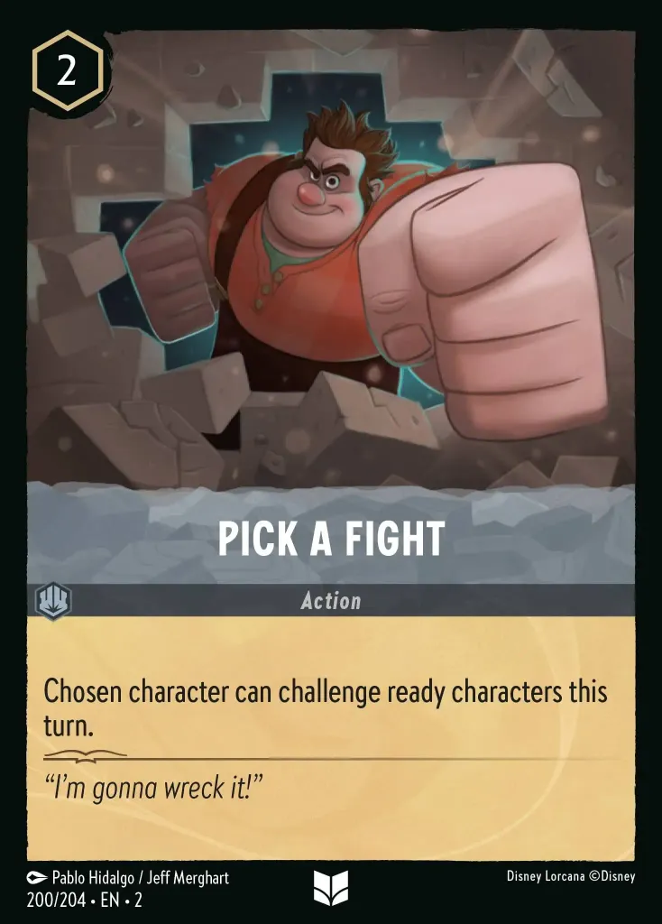 Pick a Fight: Chosen character can challenge ready characters this turn.