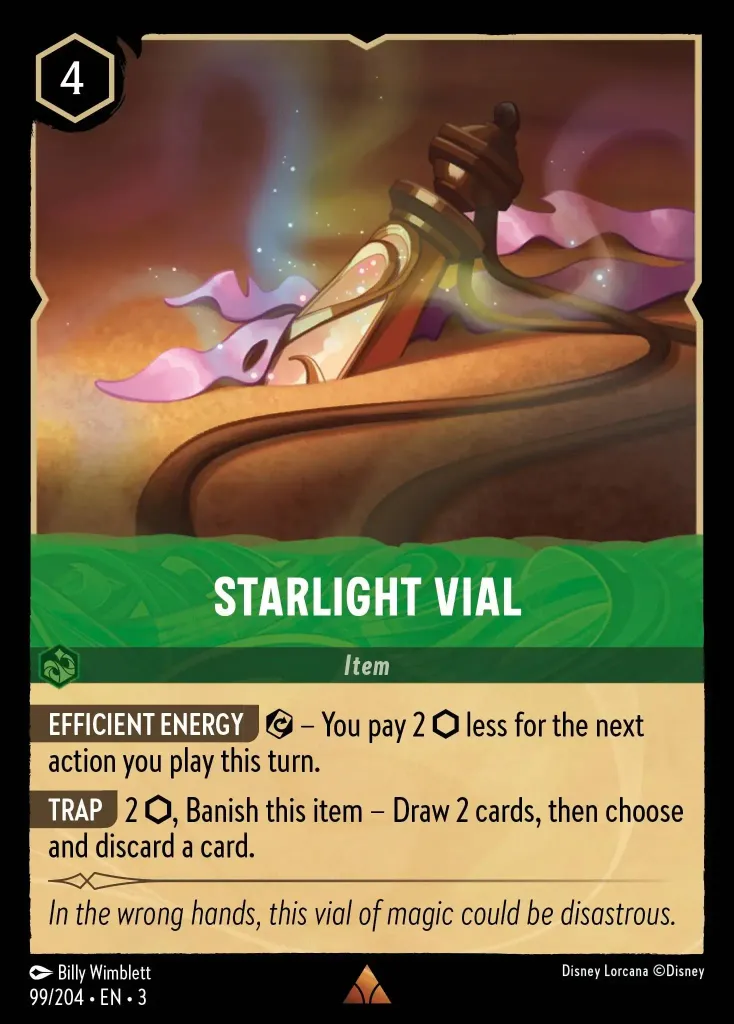 Starlight Vial: **EFFICIENT ENERGY** {E} – You pay 2 {I} less for the next action you play this turn.


**TRAP** 2 {I}, Banish this item – Draw 2 cards, then choose and discard a card.