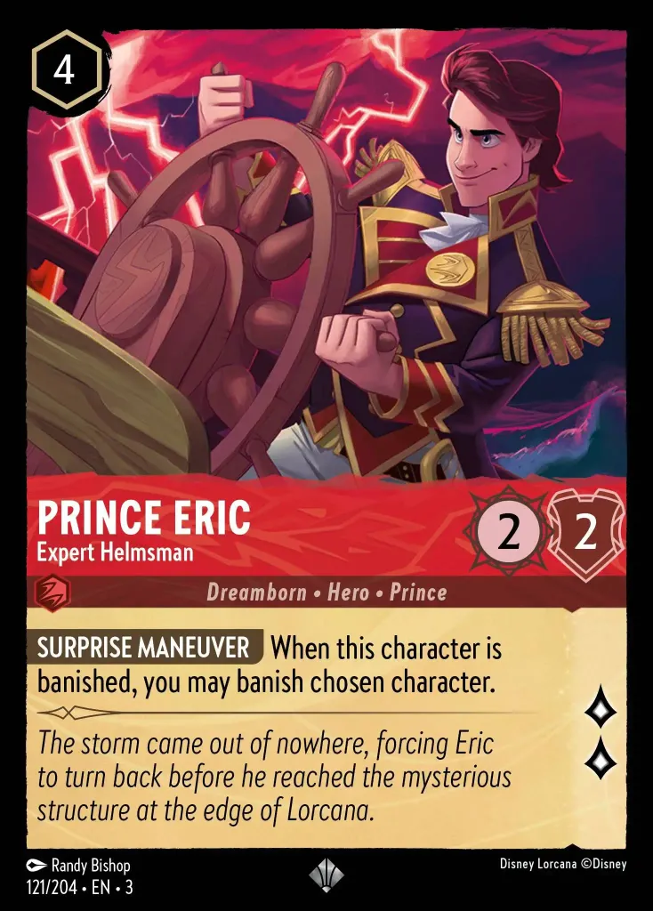 Prince Eric - Expert Helmsman: **SURPRISE MANEUVER** When this character is banished, you may banish chosen character.