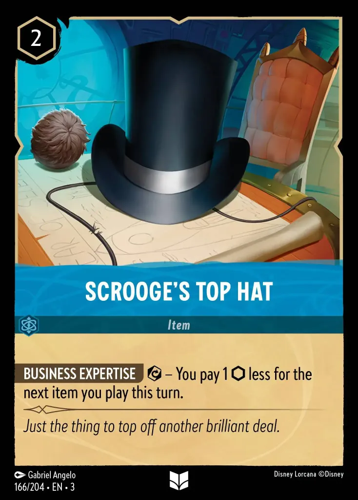Scrooge's Top Hat: **BUSINESS EXPERTISE** {E} – Choose one: You pay 1 {I} less to play your next action this turn. You pay 1 {I} less to play your next item this turn. You pay 1 {I} less to play your next location this turn.