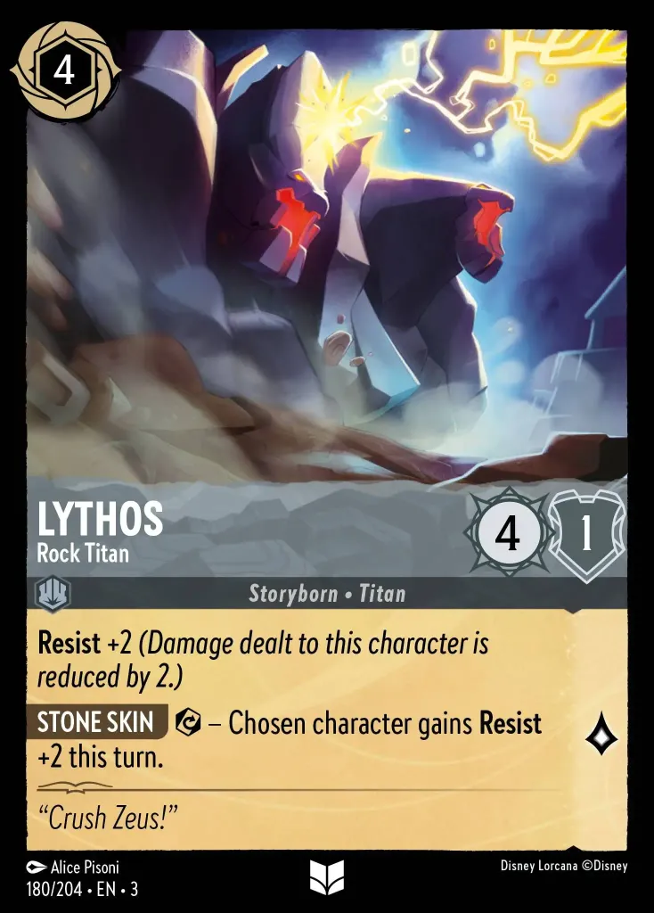 Lythos - Rock Titan: **Resist** +2 _(Damage dealt to this character is reduced by 2.)_


**STONE SKIN** {E} − Chosen character gains **Resist** +2 this turn.