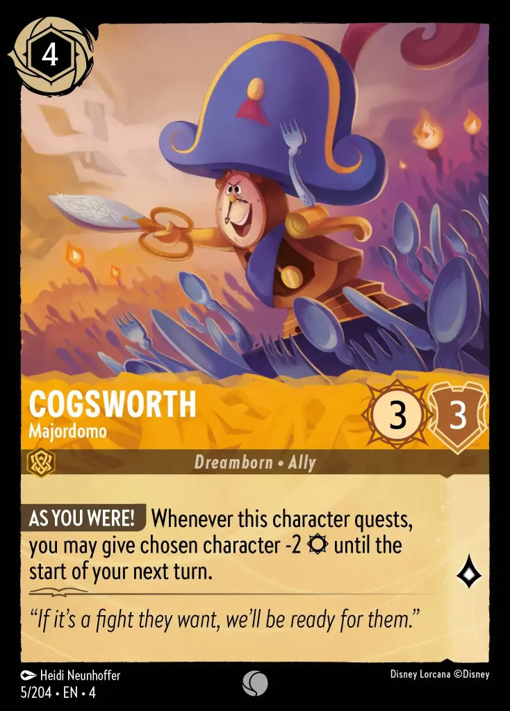 Cogsworth - Majordomo: **AS YOU WERE!** Whenever this character quests, you may give chosen character -2 {S} until the start of your next turn.
