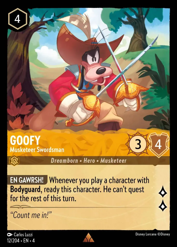 Goofy - Musketeer Swordsman: **EN GAWRSH!** Whenever you play a character with **Bodyguard**, ready this character. He can't quest for the rest of this turn.