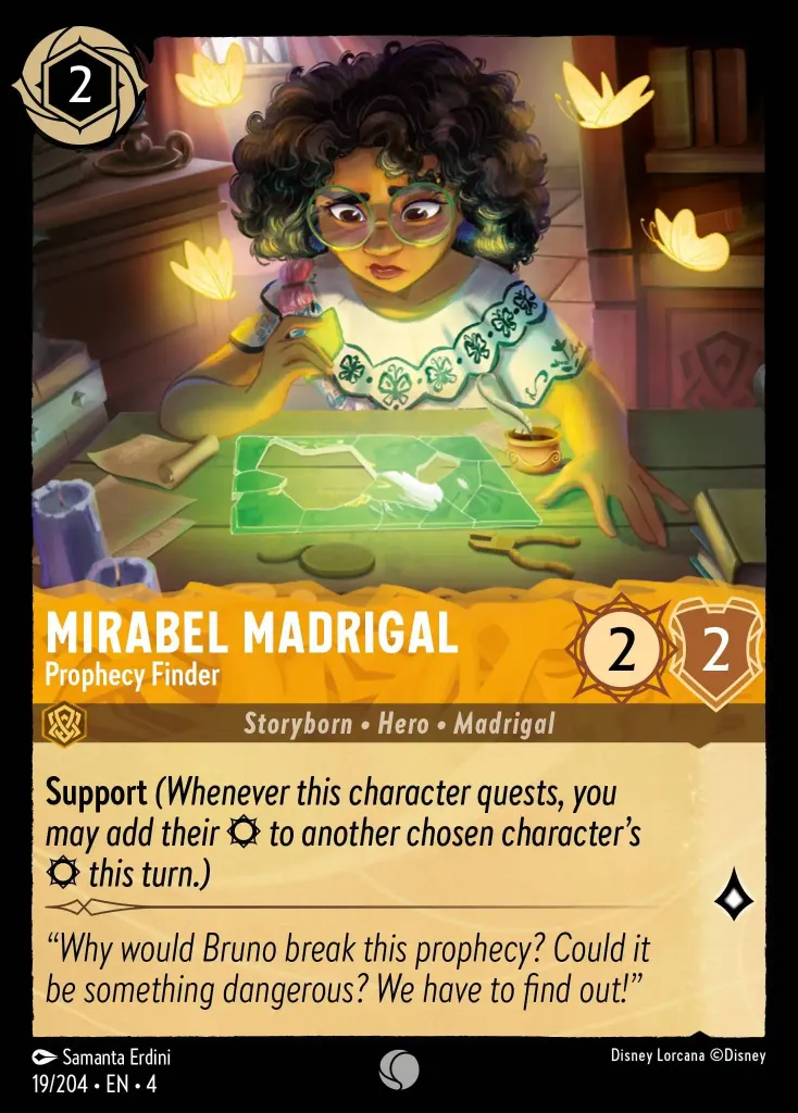 Mirabel Madrigal - Prophecy Finder: **Support** _(Whenever this character quests, you may add their {S} to another chosen character's {S} this turn.)_