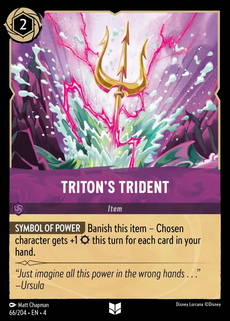 Triton's Trident: **SYMBOL OF POWER** Banish this item — Chosen character gets +1 {S} this turn for each card in your hand.