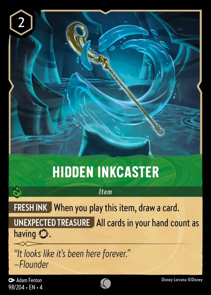 Hidden Inkcaster: **FRESH INK** When you play this item, draw a card.


**UNEXPECTED TREASURE** All cards in your hand count as having ⏣.