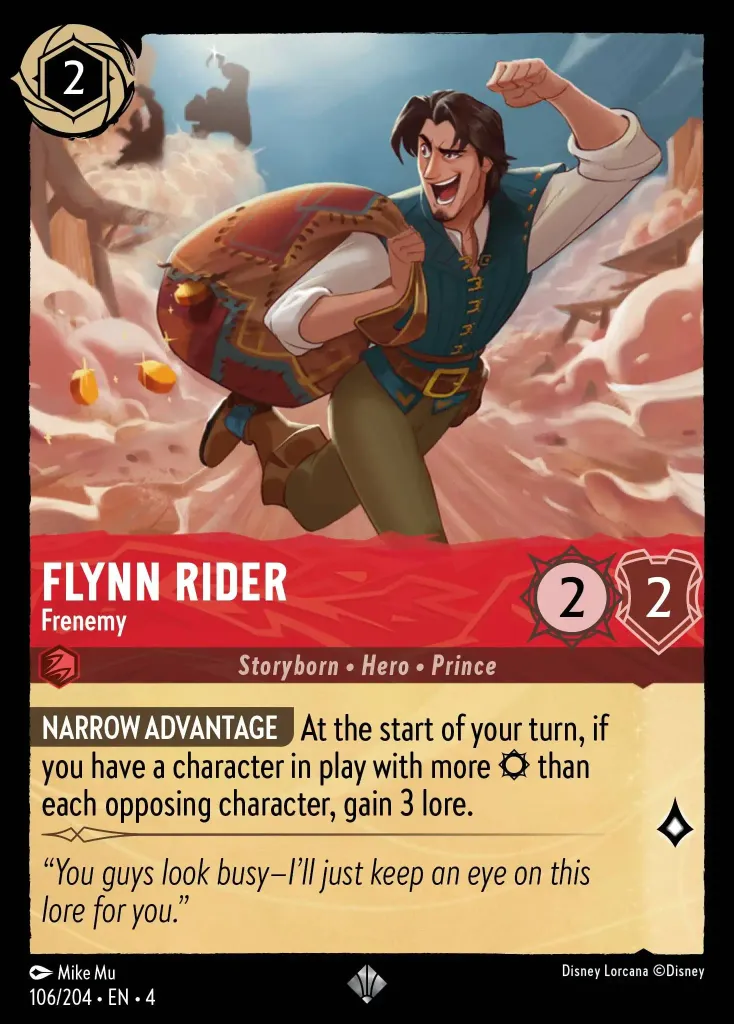 Flynn Rider - Frenemy: **NARROW AVANTAGE** At the start of your turn, if you have a character in play with more {S} than each opposing character, gain 3 lore.