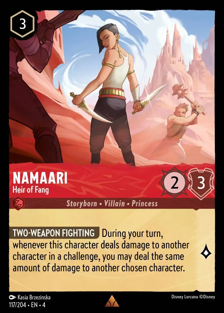 Namaari - Heir of Fang: **TWO-WEAPON FIGHTING** During your turn, whenever this character deals damage to another character in a challenge, you may deal the same amount of damage to another chosen character.