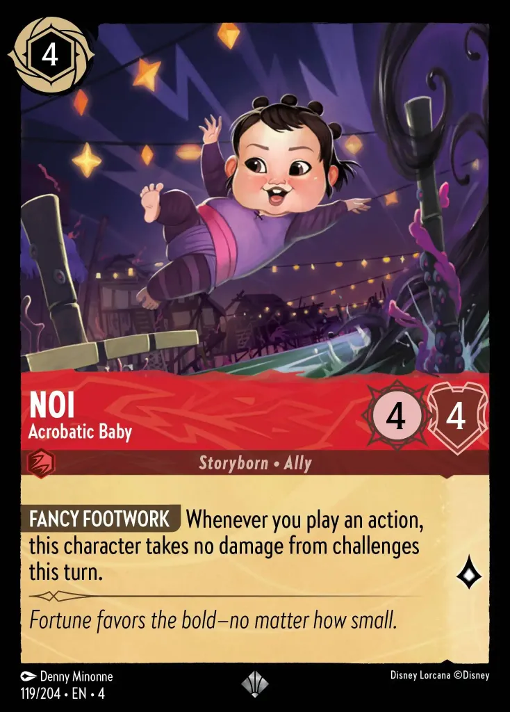 Noi - Acrobatic Baby: **FANCY FOOTWORK** Whenever you play an action, this character takes no damage from challenges this turn.