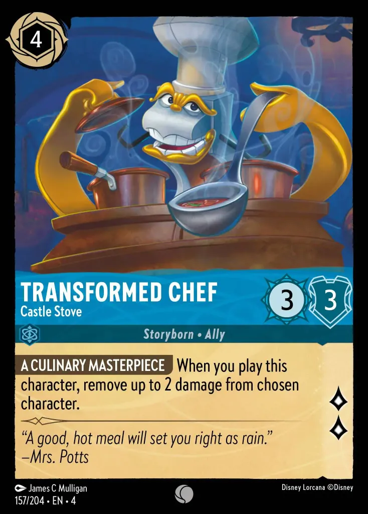 Transformed Chef - Castle Stove: **SMOOTH SMALL DISHES** When you play this character, remove up to 2 damage from chosen character.