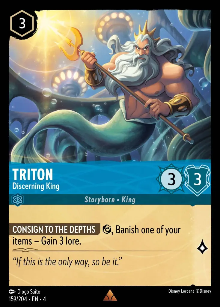 Triton - Discerning King: **CONSIGN TO THE DEPTHS** {E}, Banish one of your items − Gain 3 lore.