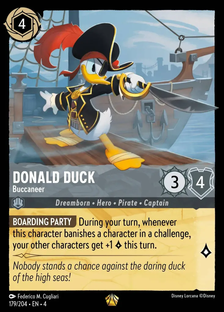 Donald Duck - Buccaneer: **BOARDING PARTY** During your turn, whenever this character banishes a character in a challenge, your other characters get +1 {L} this turn.