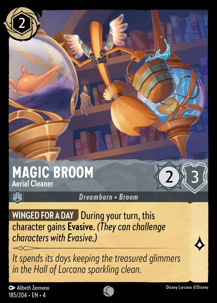 Magic Broom - Aerial Cleaner: **WINGED FOR A DAY** During your turn, this character gains **Evasive.** _(They can challenge characters with Evasive.)_