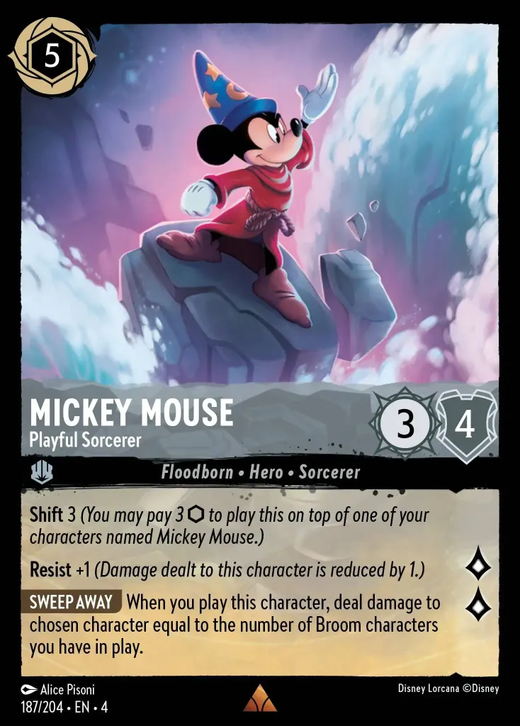 Mickey Mouse - Playful Sorcerer: **Shift** 3 _(You may pay 3 {I} to play this on top of one of your characters named Mickey Mouse)_
<br>
**Resist** +1 _(Damage dealt to this character is reduced by 1.)_
<br>
**SWEEP AWAY** When you play this character, deal damage to chosen character equal to the number of Broom characters you have in play.