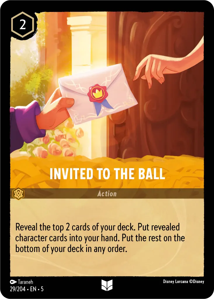 Invited to the Ball: Reveal the top 2 cards of your deck. Put revealed character cards into your hand. Put the rest on the bottom of your deck in any order.