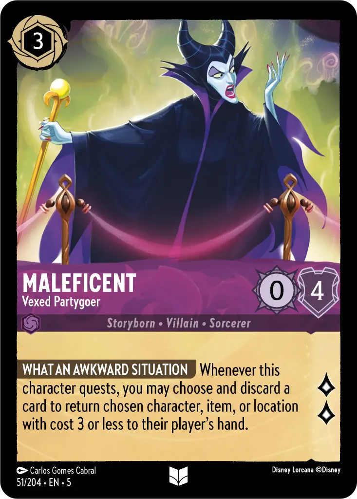 Maleficent - Vexed Partygoer: **WHAT AN AWKWARD SITUATION** Whenever this character quests, you may choose and discard a card to return chosen character, item, or location with cost 3 or less to their player’s hand.