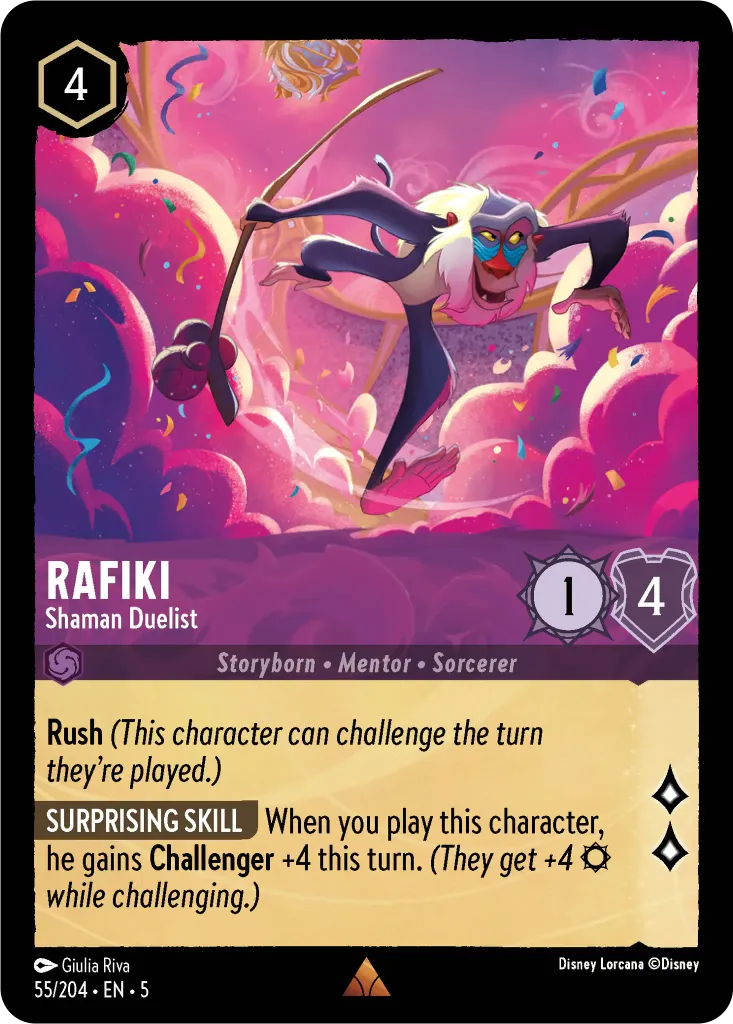 Rafiki - Shaman Duelist: **Rush** _(This character can challenge the turn they’re played.)_ **SURPRISING SKILL** When you play this character, he gains **Challenger** +4 this turn. _(They get +4 while challenging.)_