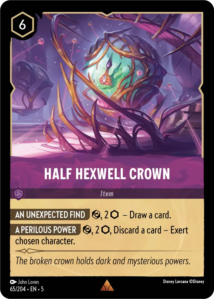 Half Hexwell Crown: **AN UNEXPECTED FIND**, {E}, 2 {I} — Draw a card. *A PERILOUS POWER** {E}, 2 {I}, Discard a card – Exert chosen character.