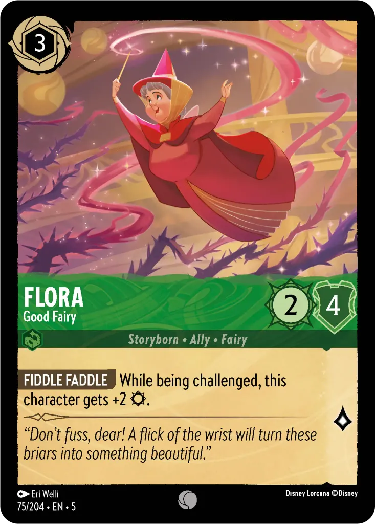 Flora - Good Fairy: **FIDDLE FADDLE** While being challenged, this character gets +2 {S}.