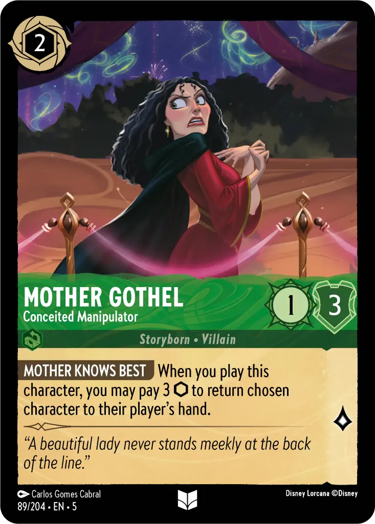 Mother Gothel - Conceited Manipulator: **MOTHER KNOWS BEST** When you play this character, you may pay 3 {I} to return chosen character to their player’s hand.