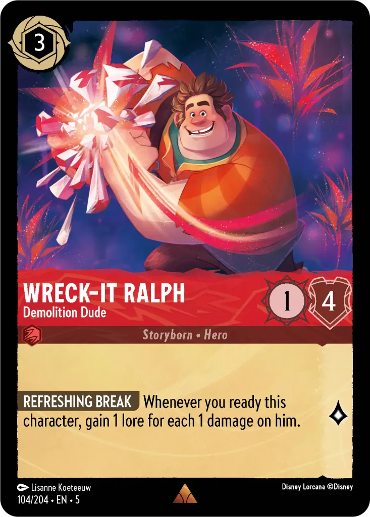 Wreck-It Ralph - Demolition Dude: **REFRESHING BREAK** Whenever you ready this character, gain 1 lore for each 1 damage on him.