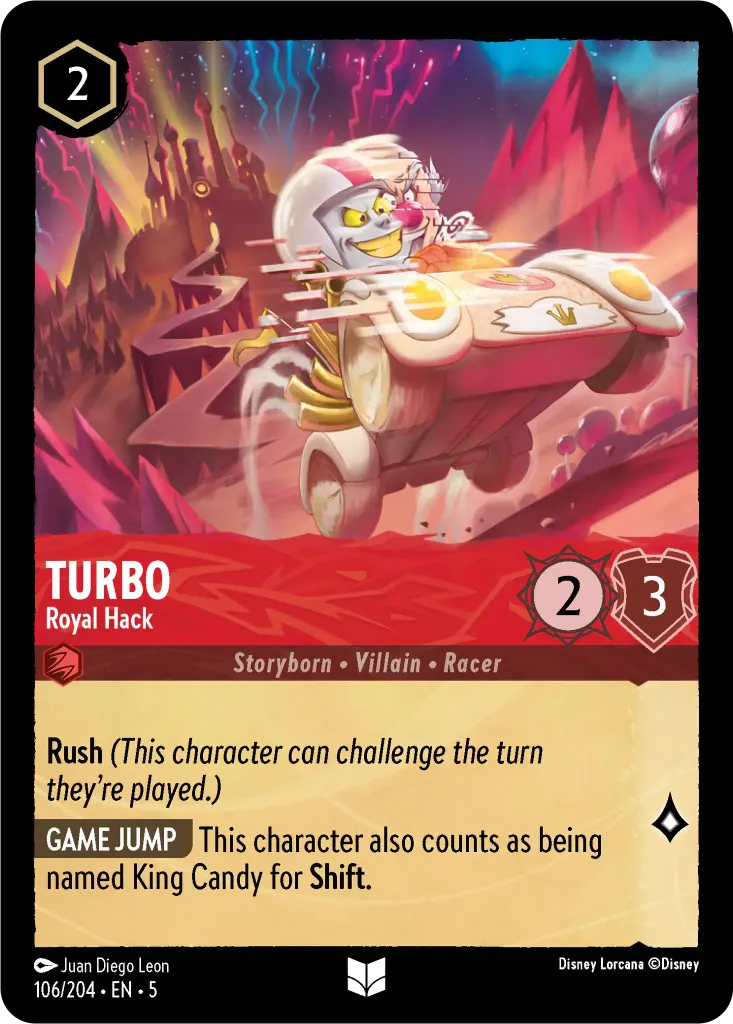 Turbo - Royal Hack: **Rush** _(This character can challenge the turn they’re played.)_ **GAME JUMP** This character also counts as being named King Candy for **Shift**.