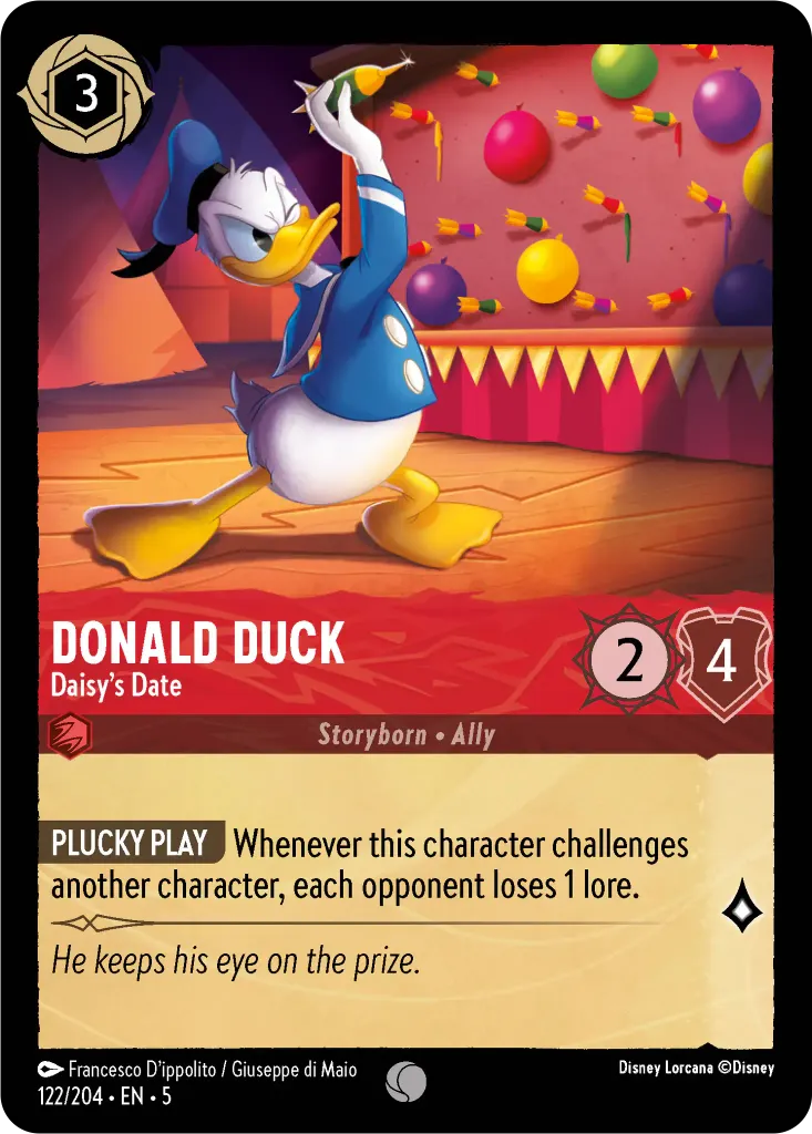 Donald Duck - Daisy's Date: **PLUCKY PLAY** Whenever this character challenges another character, each opponent loses 1 lore.
