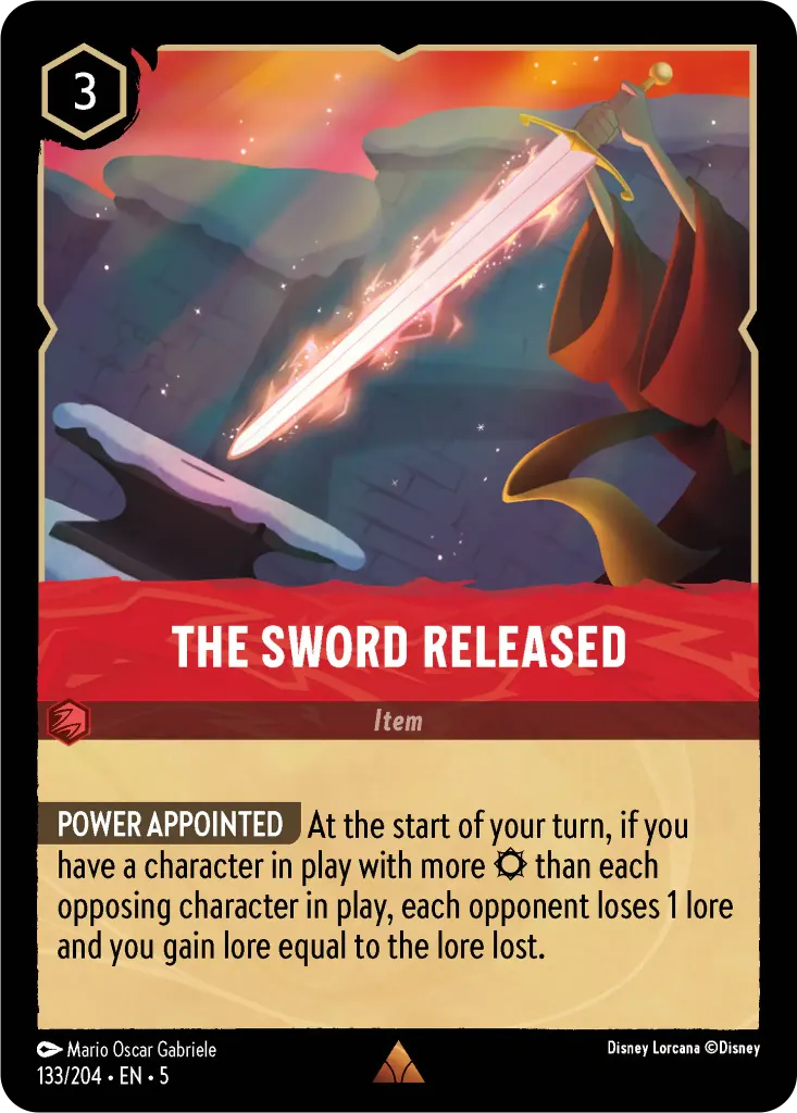 The Sword Released: **POWER APPOINTED** At the start of your turn, if you have a character in play with more {S} than each opposing character in play, each opponent loses 1 lore and you gain lore equal to the lore lost.