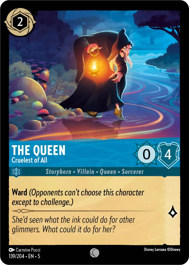 The Queen - Cruelest of All: **Ward** _(Opponents can’t choose this character except to challenge.)_
