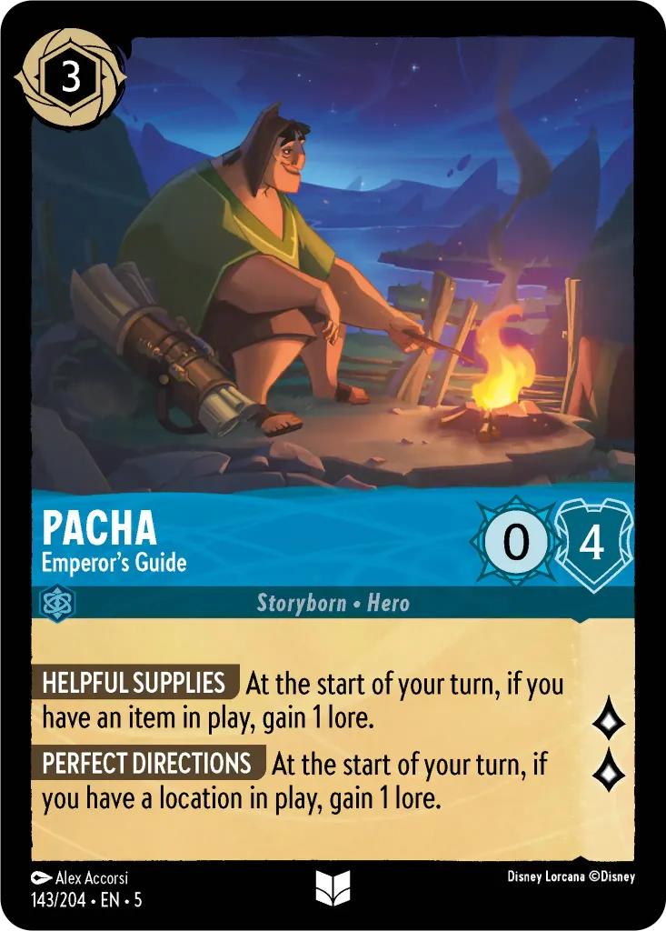 Pacha - Emperor's Guide: **HELPFUL SUPPLIES** At the start of your turn, if you have an item in play, gain 1 lore. **PERFECT DIRECTIONS** At the start of your turn, if you have a location in play, gain 1 lore.