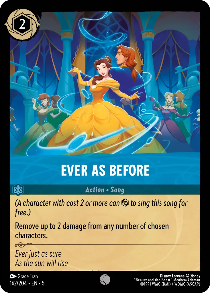 Ever as Before: _(A character with cost 2 or more can {E} to sing this song for free.)_<br/>Remove up to 2 damage from any number of chosen characters.