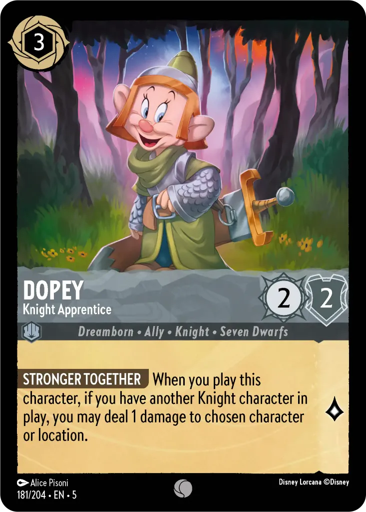 Dopey - Knight Apprentice: **STRONGER TOGETHER** When you play this character, if you have another Knight character in play, you may deal 1 damage to chosen character or location.