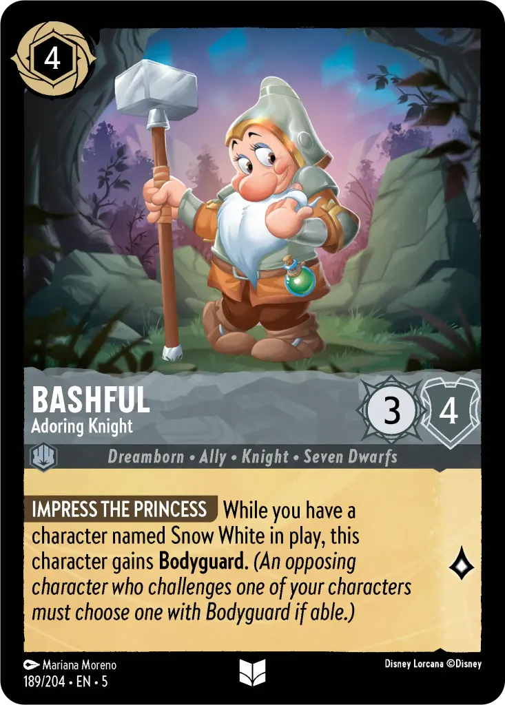 Bashful - Adoring Knight: **IMPRESS THE PRINCESS** While you have a character named Snow White in play, this character gains **Bodyguard**. _(An opposing character who challenges one of your character must chose one with Bodyguard if able.)_