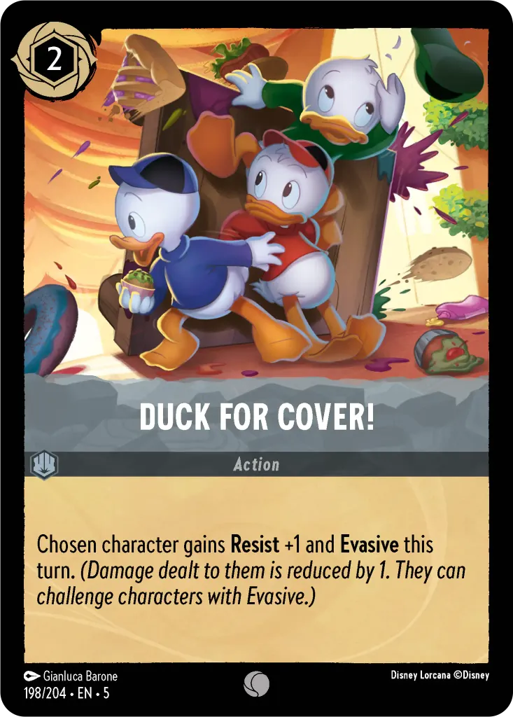 Duck for Cover!: Chosen character gains **Resist** +1 and **Evasive** this turn. _(Damage dealt to them is reduced by 1. They can challenge characters with Evasive.)_