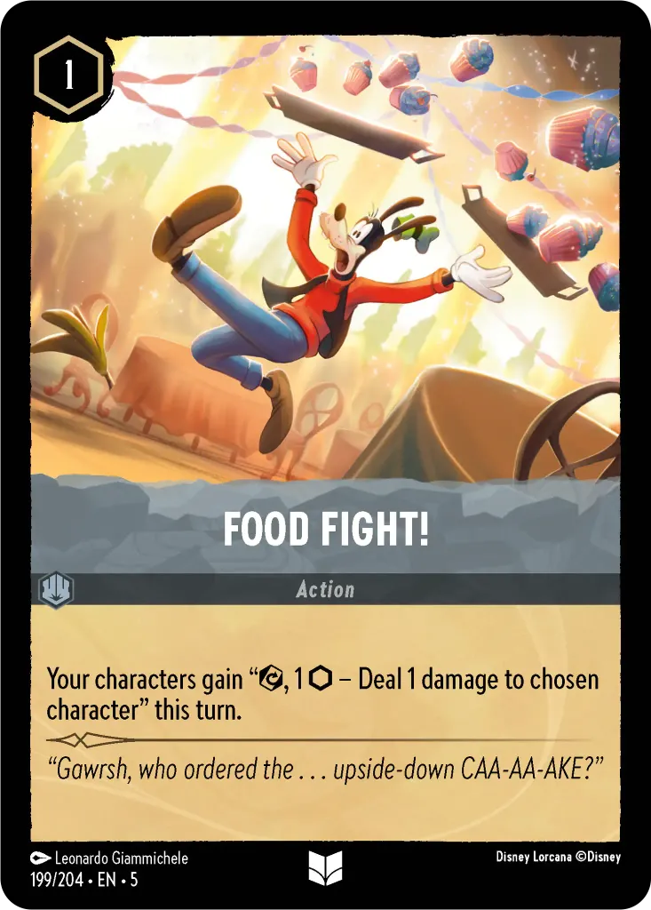 Food Fight!: Your characters gain {E}, 1 {I} – Deal 1 damage to chosen character this turn.