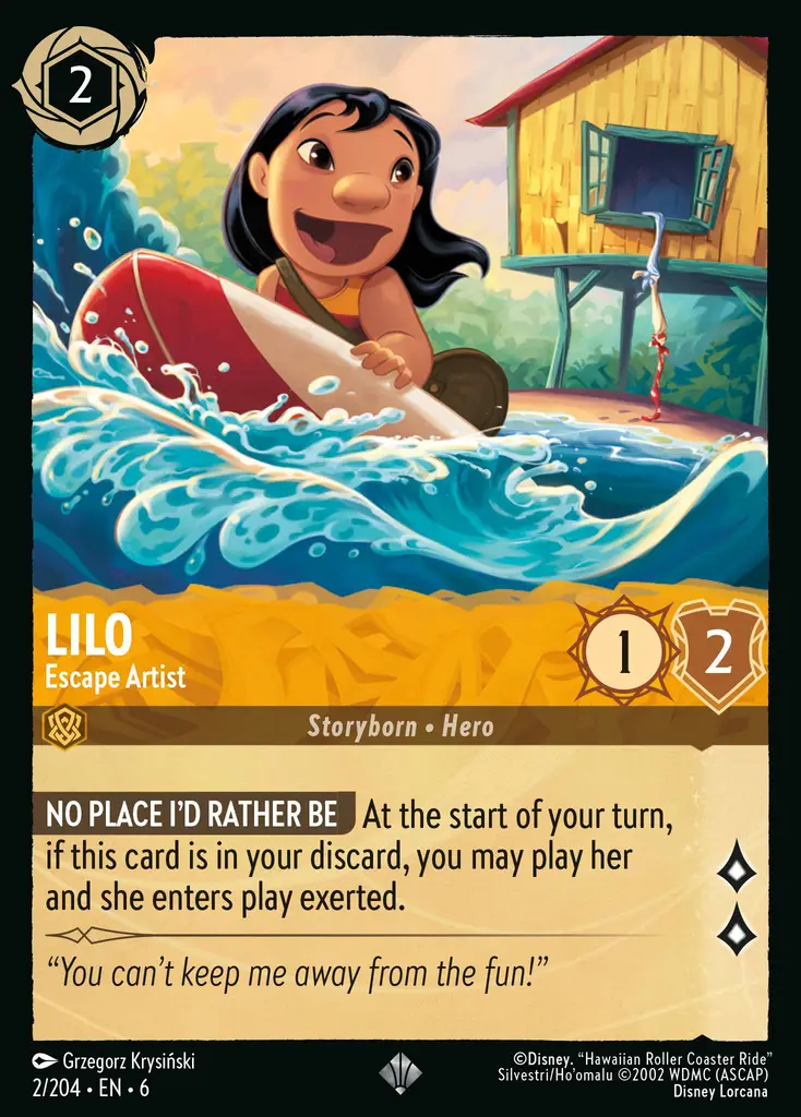 Lilo - Escape Artist: NO PLACE I’D RATHER BE At the start of your turn, if this card is in your discard, you may play her and she enters play exerted.