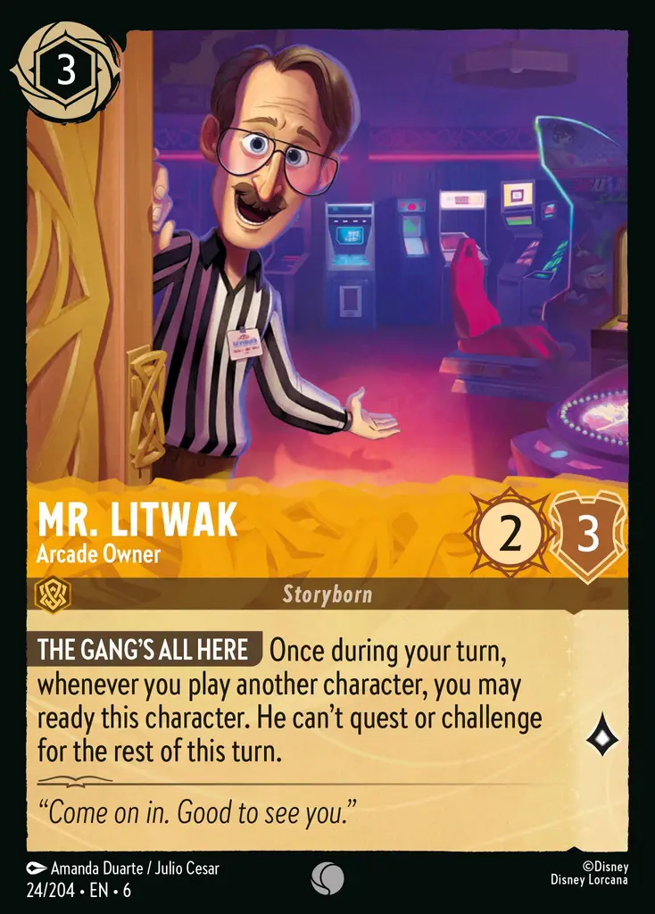 Mr. Litwak - Arcade Owner: THE GANG'S ALL HERE Once during your turn, whenever you play another character, you may ready this character. He can’t quest or challenge for the rest of this turn.