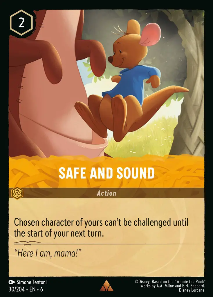 Safe And Sound: Chosen character of yours can't be challenged until the start of your next turn.
